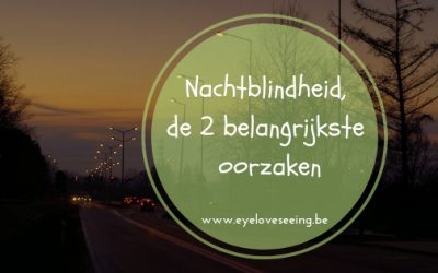 Nachtblindheid, de 2 belangrijkste oorzaken